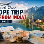How Much Does Europe Trip Cost from India? (2026 Complete Budget Guide)