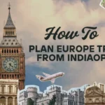 How to Plan Europe Trip from India in 2026 (Complete Step-by-Step Guide)