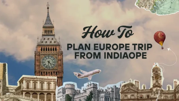 How to Plan Europe Trip from India in 2026 (Complete Step-by-Step Guide)