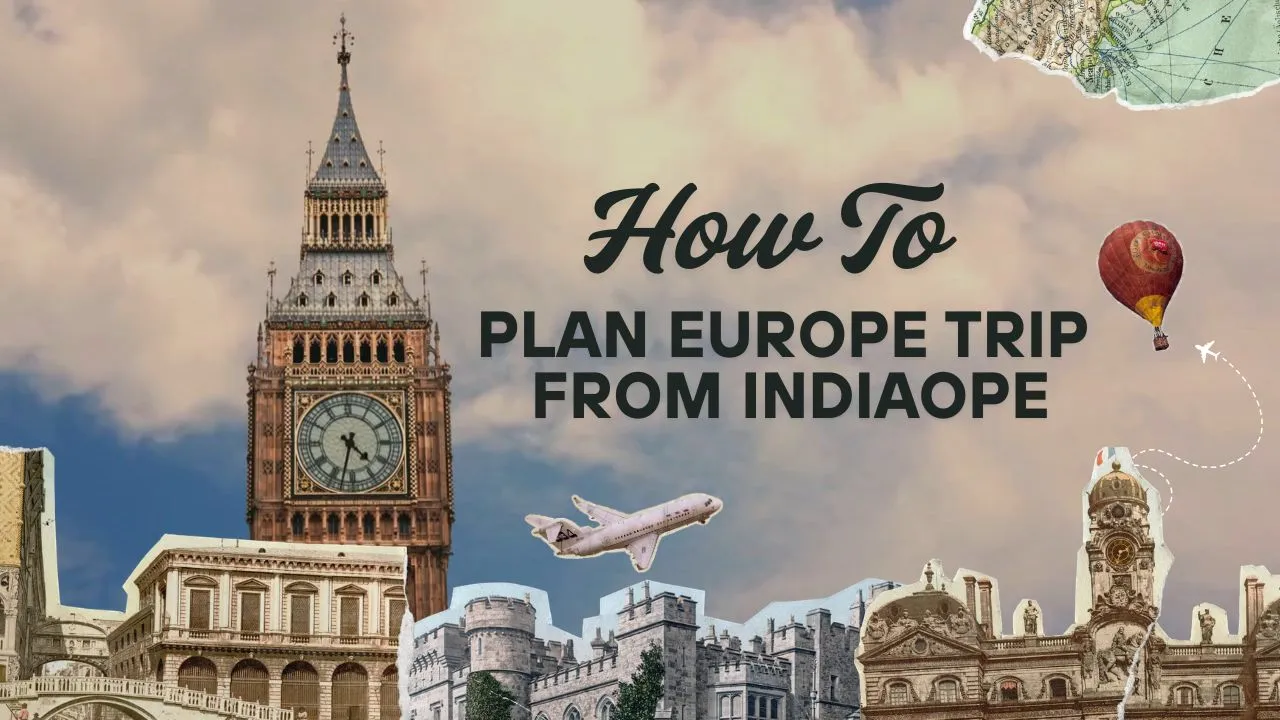How to Plan Europe Trip from India in 2026